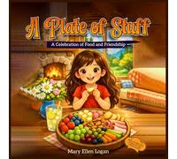 A Plate of Stuff: A Celebration of Food and Friendship