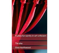 A plea for sanity in art criticism: The play