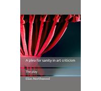 A plea for sanity in art criticism: The play