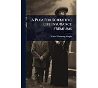 A Plea For Scientific Life Insurance Premiums