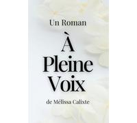 À PLEINE VOIX: LE ROMAN