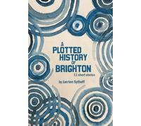 A Plotted History of Brighton: 11 historical short stories