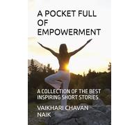 A POCKET FULL OF EMPOWERMENT: A COLLECTION OF THE BEST INSPIRING SHORT STORIES