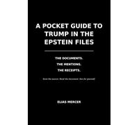 A Pocket Guide to Trump in the Epstein Files: The Documents. The Mentions. The Receipts.