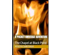 A Pocket Universe Adventure: The Chapel at Black Pond
