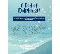 A Pod Of Dolphins!: A colour your own book about different animal group names.