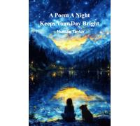A Poem A Night Keeps Your Day Bright: Gratitude Poems to Connect with Your Inner Self, Calm the Heart, Reset the Mind and Brighten Your Tomorrow.
