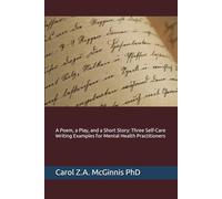 A Poem, a Play, and a Short Story: Three Self-Care Writing Examples for Mental Health Practitioners