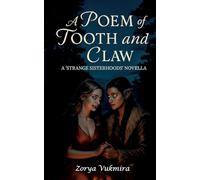 A Poem of Tooth and Claw: A 'Strange Sisterhoods' Novella