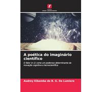 A poética do imaginário científico: O fator (n-1) como um poderoso determinante da inovação cognitiva e tecnocientífica