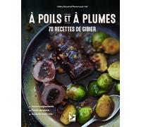 A poils et à plumes: 70 recettes de gibier