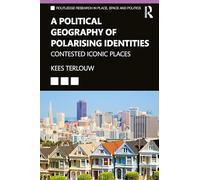 Kees Terlouw A Political Geography of Polarising Identities (Tascabile)