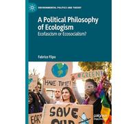 A Political Philosophy of Ecologism: Ecofascism or Ecosocialism?