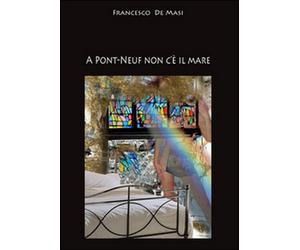 A Pont-Neuf non c’è il mare di Francesco De Masi, 2014, Youcanprint