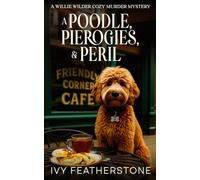 A Poodle, Pierogies, & Peril: A Willie Wilder Cozy Murder Mystery