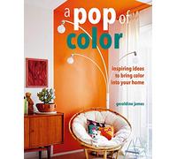 A Pop of Color: Inspiring Ideas to Bring Color into Your Home