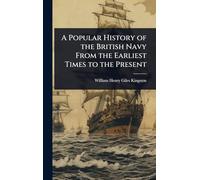 A Popular History of the British Navy From the Earliest Times to the Present
