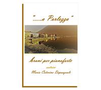 “......a Porlezza” - Brani per pianoforte di Maria Caterina Depasquale, 2019,