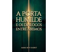 A PORTA HUMILDE: E OS DIÁLOGOS ENTRE ABISMOS