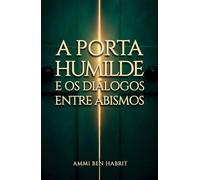 A PORTA HUMILDE: E OS DIÁLOGOS ENTRE ABISMOS