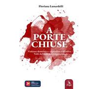 A porte chiuse. Violenza domestica e dipendenza affettiva. Volti del male contemporaneo. Con Contenuto digitale per accesso online