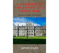 A Portrait of the Artist as a Young Man (Annotated Classic)