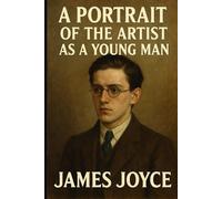 A Portrait of the Artist as a Young Man: James Joyce
