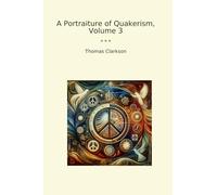 A Portraiture of Quakerism, Volume 3