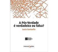 A Pós-Verdade É Verdadeira ou Falsa?