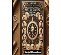 A Positioning of the Most Persuasive People in History: 100 Figures Who Shaped the World Through Ideas, Innovation, and Leadership