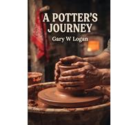 A Potter's Journey: Formed by Fire, Shaped by Grace