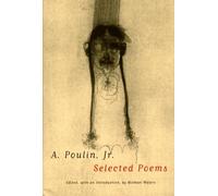 A. Poulin A. Poulin, Jr. A. Poulin, Jr. (Tascabile) American Poets Continuum