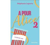 A pour Alice: Tome 2, Le dernier mot