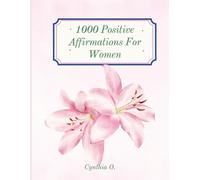 A Powerful Affirmation Journal to Build Self-Worth, Reduce Negative Thoughts, and Create a Positive Mindset Every Day: 1000 Daily Self-Love Positive Affirmations for Women