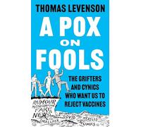 A Pox on Fools: The Grifters and Cynics Who Want Us to Reject Vaccines