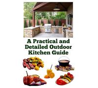 A Practical and Detailed Outdoor Kitchen Guide