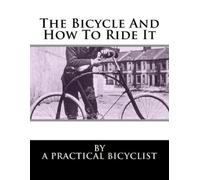 A Practical Bicyclist Roger Chambers The Bicycle and How to Ride It (Tascabile)