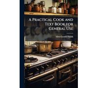 A Practical Cook and Text Book for General Use