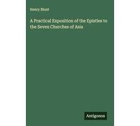 A Practical Exposition of the Epistles to the Seven Churches of Asia