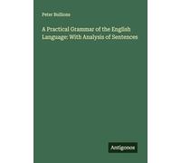 A Practical Grammar of the English Language: With Analysis of Sentences
