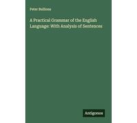 A Practical Grammar of the English Language: With Analysis of Sentences