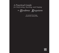 A Practical Guide for Performing, Teaching, and Singing the Brahms Requiem