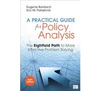 A Practical Guide for Policy Analysis: The Eightfold Path to More Effective Problem Solving