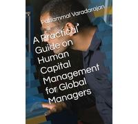 A Practical Guide on Human Capital Management for Global Managers