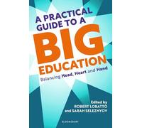 A Practical Guide to a Big Education: Balancing Head, Heart and Hand