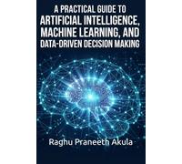 A Practical Guide to Artificial Intelligence, Machine Learning, and Data-Driven Decision Making