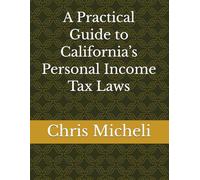 A Practical Guide to California’s Personal Income Tax Laws