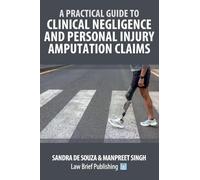 A Practical Guide to Clinical Negligence and Personal Injury Amputation Claims