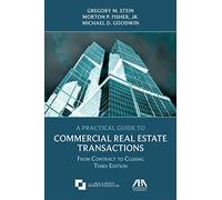 A Practical Guide to Commercial Real Estate Transactions: From Contract to Closing