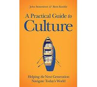 A Practical Guide to Culture: Helping the Next Generation Navigate Today's World